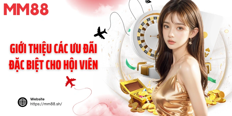 Giới thiệu các ưu đãi đặc biệt cho hội viên
