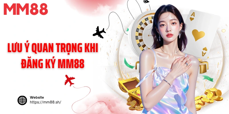 Lưu ý quan trọng khi đăng ký MM88