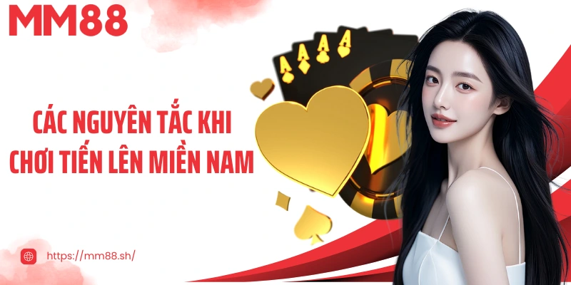 Các nguyên tắc khi chơi tiến lên miền Nam MM88