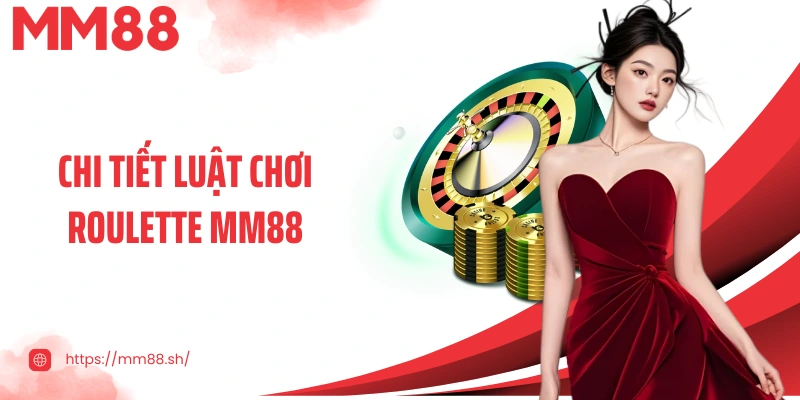 Chi tiết luật chơi Roulette MM88