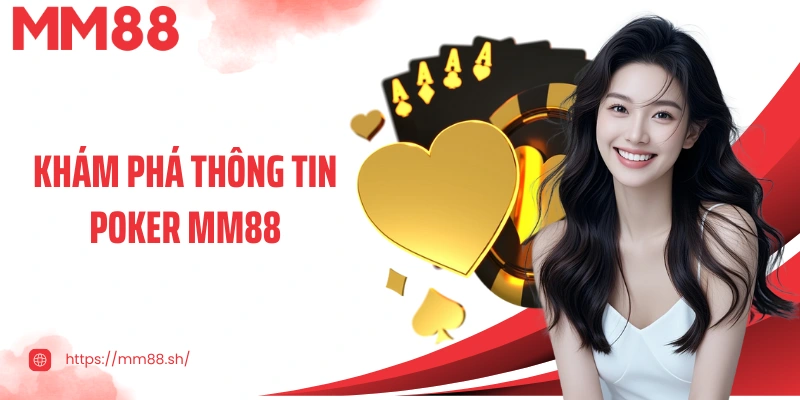 Khám phá thông tin Poker MM88