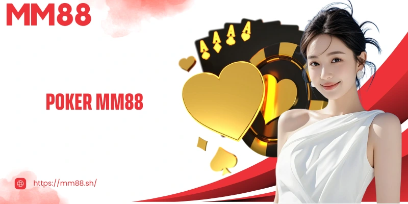 Poker Mm88 – Trò Chơi Đấu Trí Hấp Dẫn Với Cơ Hội Làm Giàu Lớn