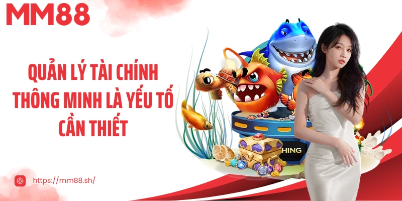 Quản lý tài chính thông minh là yếu tố cần thiết