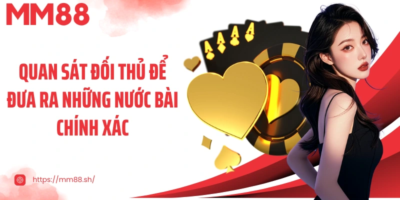 Quan sát đối thủ để đưa ra những nước bài chính xác