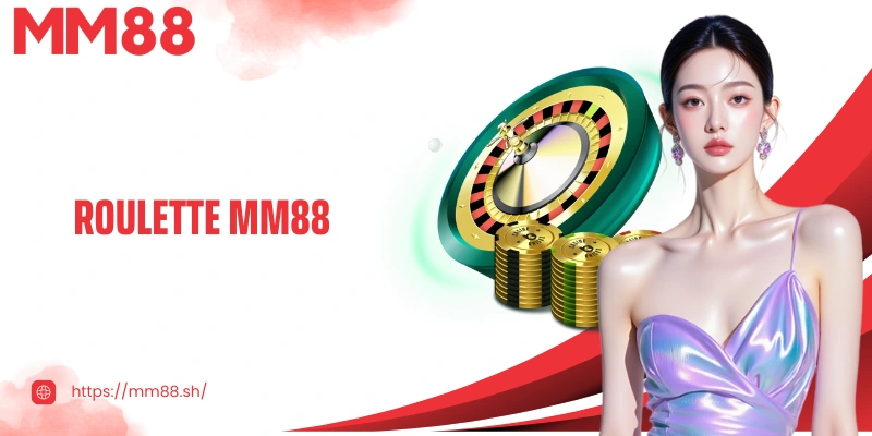 Roulette Mm88 – Sự Lựa Chọn Hoàn Hảo Cho Người Đam Mê 