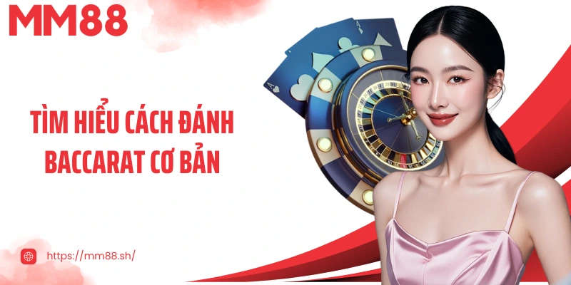 Tìm hiểu cách đánh Baccarat cơ bản